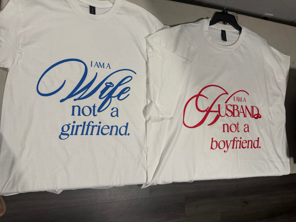 I AM A HUSBAND NOT A BOYFRIEND		( WHITE SHIRT )